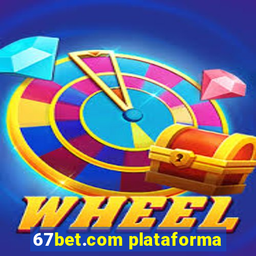 67bet.com plataforma